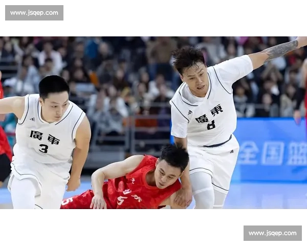 全运会焦点战山东男篮硬碰广东争冠格局迎关键考验实力对决悬念升级